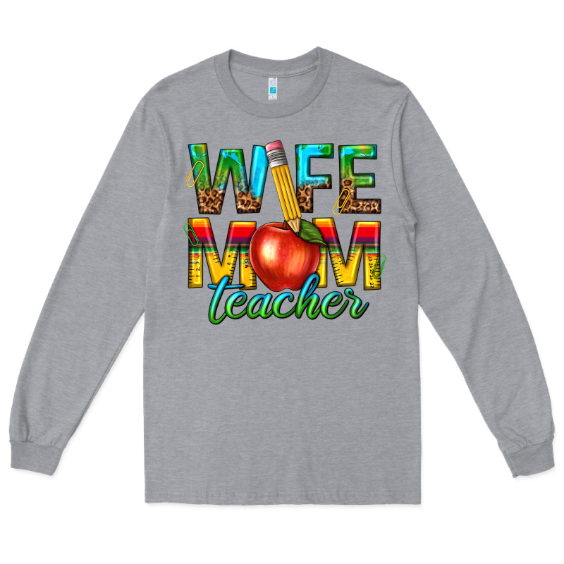 Wife Mom Teacher Long Sleeve Tee by texasbilliewilder | Teevron