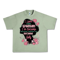 Oil Green i love the woman ive become Urban Heavy Tee - MaliasSmallBusiness