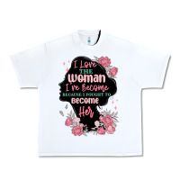 White i love the woman ive become Urban Heavy Tee - MaliasSmallBusiness