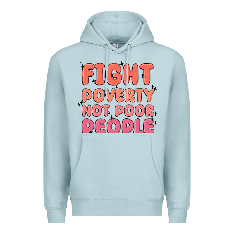Fight Poverty Not Poor People Premium Hoodie by MaliasSmallBusiness | Teevron