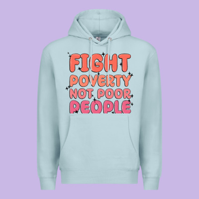 Fight Poverty Not Poor People Premium Hoodie Designed By Maliassmallbusiness