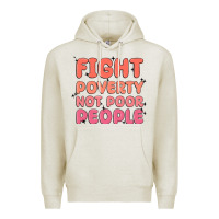 Oatmeal Heather fight poverty not poor people Premium Hoodie - MaliasSmallBusiness