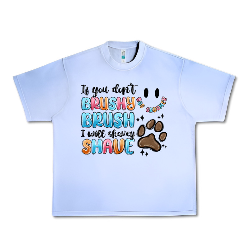 If You Dont Brushy Brush I Will Shavey Shave Urban Heavy Tee by MaliasSmallBusiness | Teevron