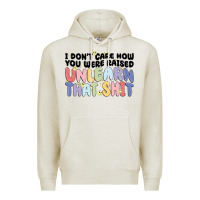 Oatmeal Heather i don't care how you were raised unlearn that shit Premium Hoodie - MaliasSmallBusiness