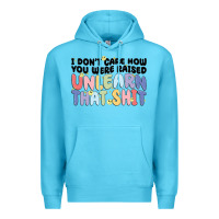 Ocean Blue i don't care how you were raised unlearn that shit Premium Hoodie - MaliasSmallBusiness