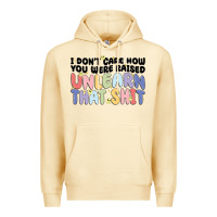Pina Colada i don't care how you were raised unlearn that shit Premium Hoodie - MaliasSmallBusiness
