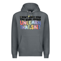 Rock i don't care how you were raised unlearn that shit Premium Hoodie - MaliasSmallBusiness