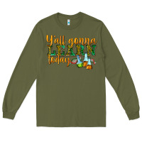 Army Green yall gonna learn today Long Sleeve Tee - texasbilliewilder