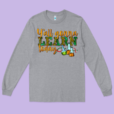 Long Sleeve Tee yall gonna learn today