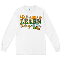 White yall gonna learn today Long Sleeve Tee - texasbilliewilder