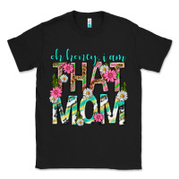 Black oh honey i am that mom mothers day Classic Tee - texasbilliewilder