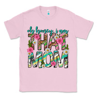 Bubblegum Pink oh honey i am that mom mothers day Classic Tee - texasbilliewilder
