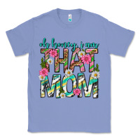 Colony Blue oh honey i am that mom mothers day Classic Tee - texasbilliewilder