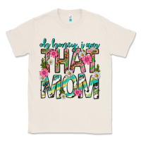 Natural oh honey i am that mom mothers day Classic Tee - texasbilliewilder