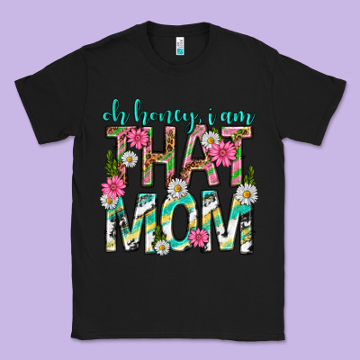 Oh Honey I Am That Mom Mothers Day Classic Tee Designed By Texasbilliewilder