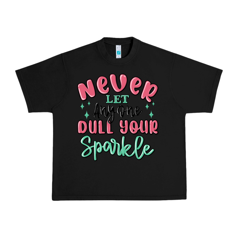 Never Let Anyone Dull Your Sparkle Urban Heavy Tee by MaliasSmallBusiness | Teevron