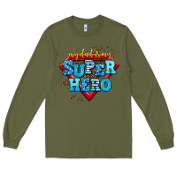 Army Green my dad is my super hero Long Sleeve Tee - AdoDesignShop