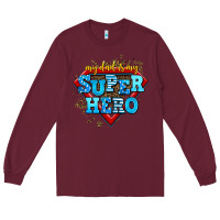 Burgundy my dad is my super hero Long Sleeve Tee - AdoDesignShop