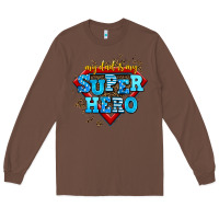 Chestnut my dad is my super hero Long Sleeve Tee - AdoDesignShop