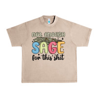 French Oak not enough sage for this shit Urban Heavy Tee - MaliasSmallBusiness