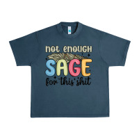 Midnight Navy not enough sage for this shit Urban Heavy Tee - MaliasSmallBusiness