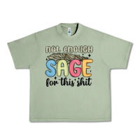 Oil Green not enough sage for this shit Urban Heavy Tee - MaliasSmallBusiness