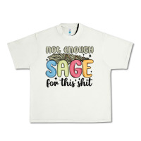 Pistachio not enough sage for this shit Urban Heavy Tee - MaliasSmallBusiness