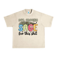 Sandshell not enough sage for this shit Urban Heavy Tee - MaliasSmallBusiness