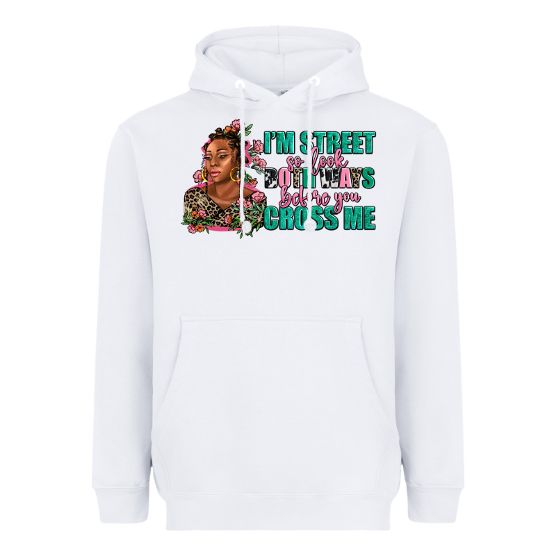 I Am Street So Look Both Ways Before You Cross Me Heavyweight Hoodie by AdoDesignShop | Teevron
