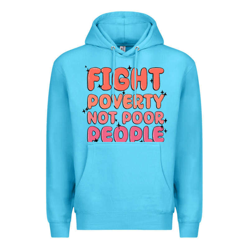 Fight Poverty Not Poor People Premium Hoodie by MaliasSmallBusiness | Teevron