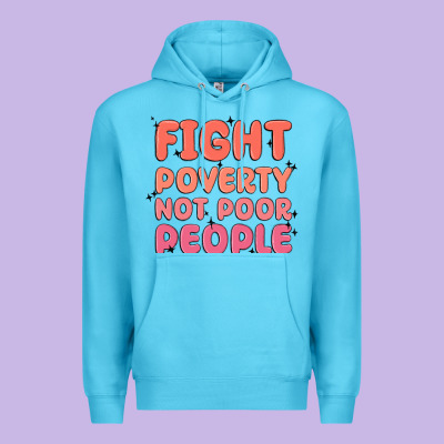 Fight Poverty Not Poor People Premium Hoodie Designed By Maliassmallbusiness