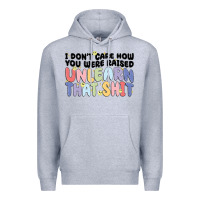 Heather Grey i dont care how you were raised unlearn that shit Premium Hoodie - MaliasSmallBusiness