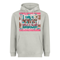I Am A Dentist What's Your Superpower Heavyweight Hoodie | Teevron