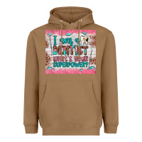 Toasted Coconut i am a dentist what's your superpower Heavyweight Hoodie - JahusDesignShop