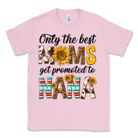 Bubblegum Pink only the best moms get promoted to nana Classic Tee - texasbilliewilder