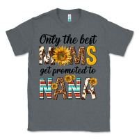 Charcoal Heather only the best moms get promoted to nana Classic Tee - texasbilliewilder