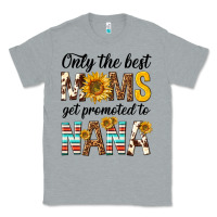 Heather Grey only the best moms get promoted to nana Classic Tee - texasbilliewilder