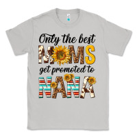 Moon Dust only the best moms get promoted to nana Classic Tee - texasbilliewilder