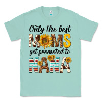 Seafoam only the best moms get promoted to nana Classic Tee - texasbilliewilder