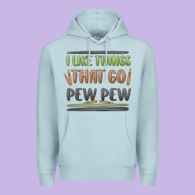 I Like Things That Go Pew Pew Premium Hoodie Designed By Maliassmallbusiness