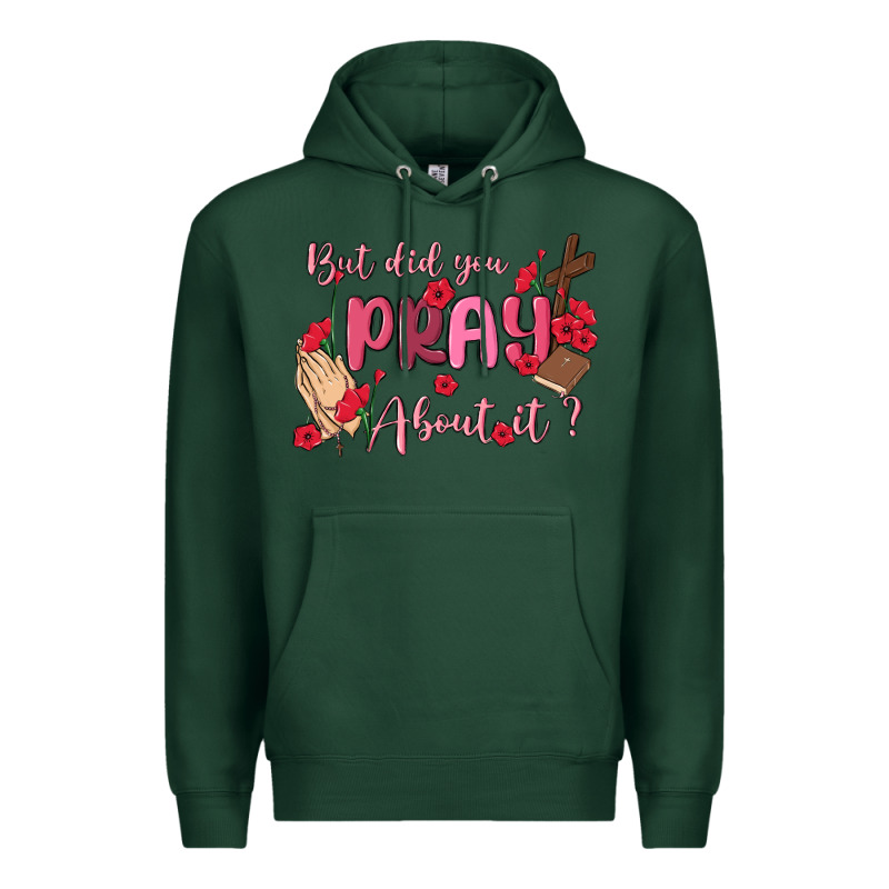But Did You Pray About It Premium Hoodie by MaliasSmallBusiness | Teevron