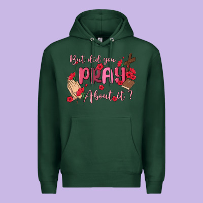 But Did You Pray About It Premium Hoodie Designed By Maliassmallbusiness