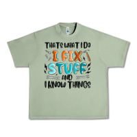 Oil Green thats what i do i fix stuff and i know things Urban Heavy Tee - MaliasSmallBusiness