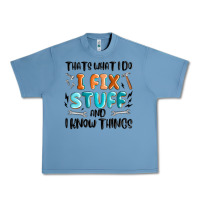 Pebble Blue thats what i do i fix stuff and i know things Urban Heavy Tee - MaliasSmallBusiness