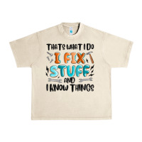 Sandshell thats what i do i fix stuff and i know things Urban Heavy Tee - MaliasSmallBusiness