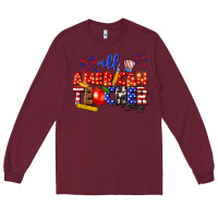 Burgundy all american teacher Long Sleeve Tee - texasbilliewilder