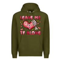 Army Green leave me tf alone valentines day Premium Hoodie - MaliasSmallBusiness
