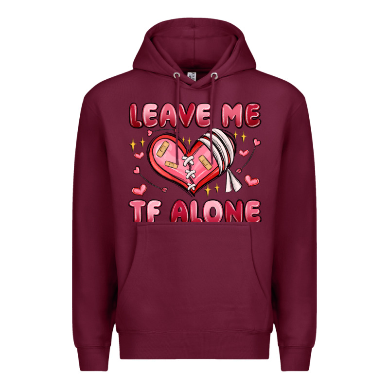 Leave Me Tf Alone Valentines Day Premium Hoodie by MaliasSmallBusiness | Teevron