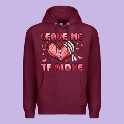 Leave Me Tf Alone Valentines Day Premium Hoodie Designed By Maliassmallbusiness