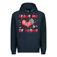 Navy leave me tf alone valentines day Premium Hoodie - MaliasSmallBusiness